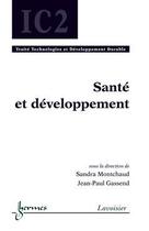 Couverture du livre « Santé et développement traité technologies et développement durable IC2 » de Sandra Montchaud aux éditions Hermes Science Publications