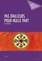 Couverture du livre « Pas d'ailleurs pour nulle part » de Yves Puechavy aux éditions Publibook