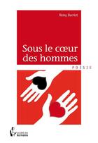 Couverture du livre « Sous le coeur des hommes » de Remy Berriot aux éditions Societe Des Ecrivains