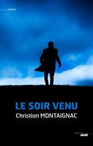 Couverture du livre « Le soir venu » de Christian Montaignac aux éditions Cherche Midi