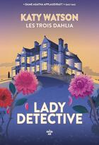 Couverture du livre « Les trois Dahlia Tome 2 : The Lady Detective » de Katy Watson aux éditions Cherche Midi