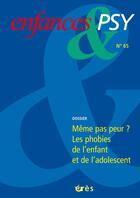 Couverture du livre « Enfances et psy t.65 ; même pas peur ? les phobies de l'enfant et de l'adolescent » de Enfances Et Psy aux éditions Eres