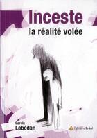 Couverture du livre « Inceste, la realite volee » de Labedan Carole aux éditions Breal