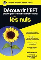 Couverture du livre « Découvrir l'EFT pour les nuls » de Jean-Michel Gurret et Helena Fone aux éditions First