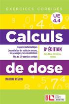 Couverture du livre « Calculs de dose ; exercices corrigés ; UE 4.4 » de Martine Peguin aux éditions Lamarre