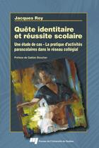 Couverture du livre « Quête identitaire et réussite scolaire » de Jacques Roy aux éditions Pu De Quebec