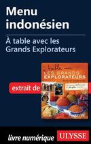 Couverture du livre « À table avec les Grands Explorateurs ; menu indonésien » de Alain Wodey et Marie-Thérèse Wodey aux éditions Ulysse