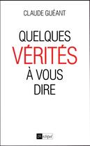 Couverture du livre « Quelques vérités à vous dire » de Claude Gueant aux éditions Archipel