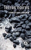 Couverture du livre « Terres noires » de Christian Laborie aux éditions De Boree