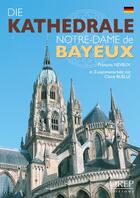 Couverture du livre « Die kathedrale Notre Dame de Bayeux » de Francois Neveux aux éditions Orep