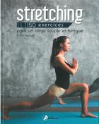 Couverture du livre « Stretching ; 150 exercices pour un corps souple et tonique » de Ken Ashwell aux éditions Artemis