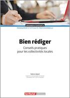 Couverture du livre « Bien rédiger ; conseils pratiques pour les collectivités » de Fabrice Jobard aux éditions Territorial