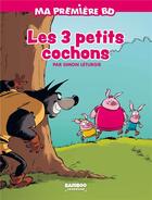 Couverture du livre « Les trois petits cochons » de Simon Leturgie aux éditions Bamboo
