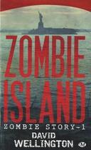 Couverture du livre « Zombie story Tome 1 ; zombie island » de David Wellington aux éditions Bragelonne
