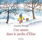 Couverture du livre « Une année dans le jardin d'Elise » de Annette Philipp aux éditions Persee