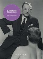 Couverture du livre « Somerset Maugham » de Jean-Paul Chaillet aux éditions Seguier