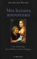 Couverture du livre « Mes lectures amoureuses ; une anthologie des meilleurs texte érotiques » de Jean-Jacques Pauvert aux éditions La Musardine