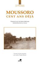 Couverture du livre « Moussoro cent ans déjà ; témoignage de Serge Besnier fondateur de la ville » de Serge Besnier et Francois Besnier aux éditions Sepia