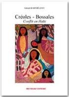 Couverture du livre « Créoles - bossales ; conflit en Haïti » de Gerard Barthelemy aux éditions Ibis Rouge