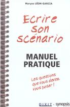 Couverture du livre « Ecrire son scenario - manuel pratique » de Maryse Leon-Garcia aux éditions Dixit