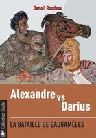 Couverture du livre « Alexandre contre Darius : la bataille de Gaugamèles » de Benoit Rondeau aux éditions Ysec