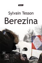 Couverture du livre « Berezina » de Sylvain Tesson aux éditions Editions De La Loupe