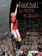 Couverture du livre « Football ; le mental en action ; optimisez le rendement de vos joueurs et l'efficacité de vos séances » de Jean-Paul Ancian aux éditions Amphora
