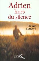 Couverture du livre « Adrien Hors Du Silence » de Claude Couderc aux éditions Presses De La Renaissance