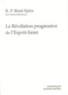 Couverture du livre « La révélation progressive de l'Esprit-Saint » de R. Spitz (O.P) aux éditions Dominique Martin Morin