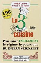 Couverture du livre « La 3ème cuisine : 198 recettes pour suivre le régime hypotoxique du docteur Jean Seignalet (3e édition) » de Colette Lesure aux éditions Francois-xavier De Guibert