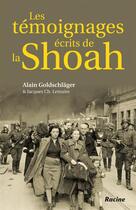 Couverture du livre « Les témoignages écrits de la Shoah » de Alain Goldschlager et Jacques Ch. Lemaire aux éditions Editions Racine