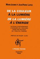 Couverture du livre « De la couleur à la lumiere ; de la lumière à l'energie » de M-J Laffez et J-P Laffez aux éditions Cariscript