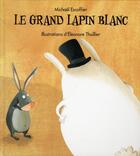 Couverture du livre « Le grand lapin blanc » de Eleonore Thuillier aux éditions Kaleidoscope