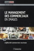 Couverture du livre « Le management des commerciaux en images ; l'efficacité commerciale maximale » de Maurice Delestre aux éditions Liaisons