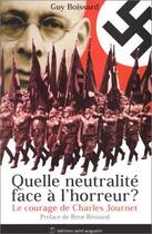 Couverture du livre « Quelle neutralité face à l'horreur ? le courage de Charles Journet » de Guy Boissard aux éditions Saint Augustin