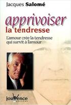 Couverture du livre « N 1 apprivoiser la tendresse » de Jacques Salomé aux éditions Jouvence