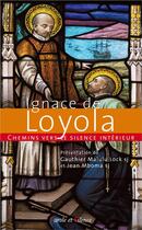 Couverture du livre « Chemins vers le silence intérieur avec Ignace de Loyola » de Gauthier Malulu Lock aux éditions Parole Et Silence