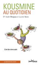Couverture du livre « Kousmine au quotidien ; l'art de vivre sain » de Andre Denjean et Lucette Serre aux éditions Jouvence