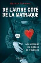 Couverture du livre « De l'autre côté de la matraque ; les dessous du métier de policier » de Martin Premont aux éditions Beliveau