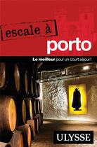 Couverture du livre « Escale à Porto (édition 2016) » de Collectif Ulysse aux éditions Ulysse