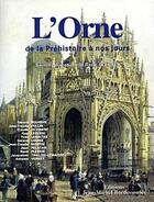 Couverture du livre « L'Orne ; de la Préhistoire à nos jours » de  aux éditions Bordessoules