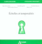 Couverture du livre « Echelles et temporalites » de Volvey Anne ( Dir.) aux éditions Atlande Editions