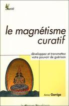 Couverture du livre « Le magnétisme curatif » de Anna Garriga aux éditions Mercure Dauphinois