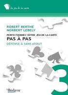 Couverture du livre « Pas à pas t.3 ; défense à sans-atout » de Robert Berthe et Norbert Lebely aux éditions Eps Le Bridgeur