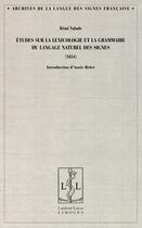 Couverture du livre « Études sur la lexicologie et la grammaire du langage naturel des signes (1854) » de Remi Valade aux éditions Lambert-lucas