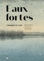 Couverture du livre « Eaux fortes ; l'imaginaire du fleuve » de Pierre Gras et Philippe Tardy aux éditions Libel