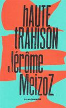 Couverture du livre « Haute trahison » de Jerome Meizoz aux éditions La Baconniere