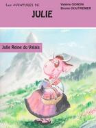 Couverture du livre « Les aventures de Julie : Julie, reine du Valais » de Bruno Doutremer et Valerie Gonon aux éditions Amiver