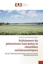 Couverture du livre « Pullulement du phénomène hala-botry et retombées socioéconomiques ; cas du Fokontany Avakady commune rurale Ambohimanga Rova » de Fonohasina Landivola Rasoamanarivo aux éditions Editions Universitaires Europeennes