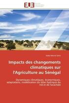 Couverture du livre « Impacts des changements climatiques sur l'agriculture au senegal - dynamiques climatiques, economiqu » de Sene Isidor Marcel aux éditions Editions Universitaires Europeennes